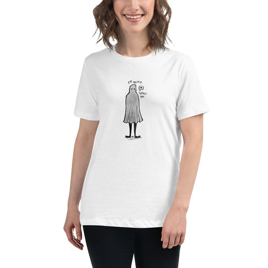 I'd Never Ghost You - Women's Relaxed T-Shirt